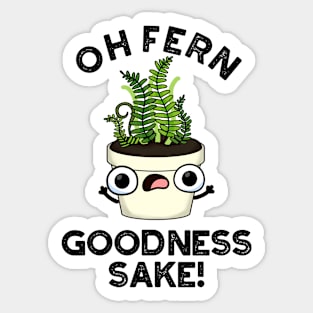 Fern Goodness Sake Funny Plant Pun Sticker